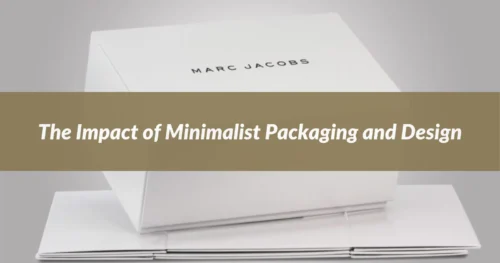 The Impact of Minimalist Packaging and Design