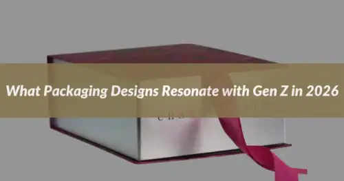 what packaging designs resonate with gen z in 2026